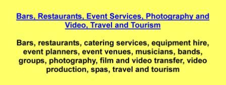 Bars,restaurants,catering services,equipment hire,event planners,event venues,musicians,bands,groups,photography,film and video transfer,video production,spas,travel and tourism